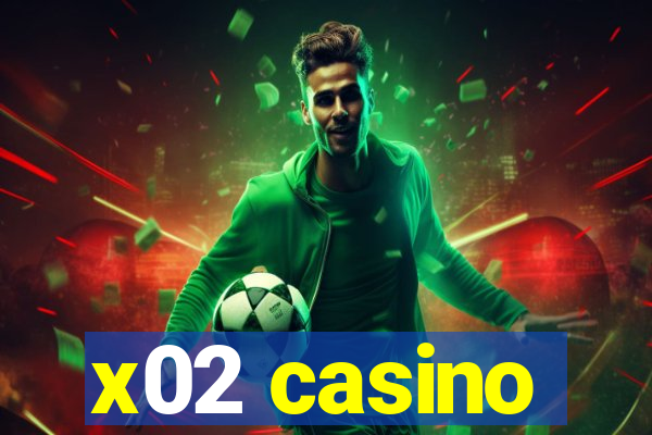 x02 casino